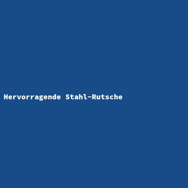 Hervorragende Stahl-Rutsche