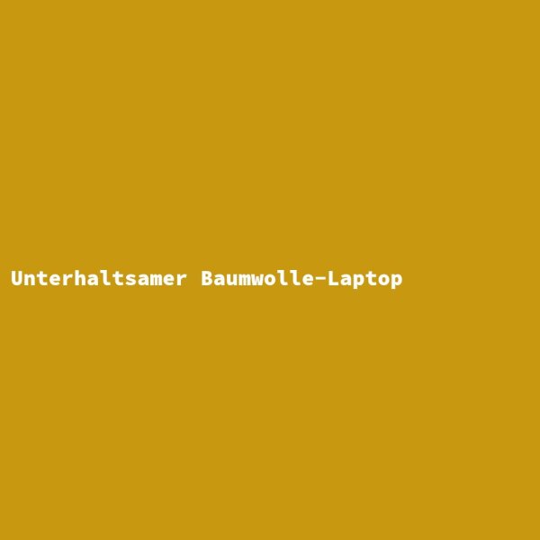 Entertaining Cotton Laptop