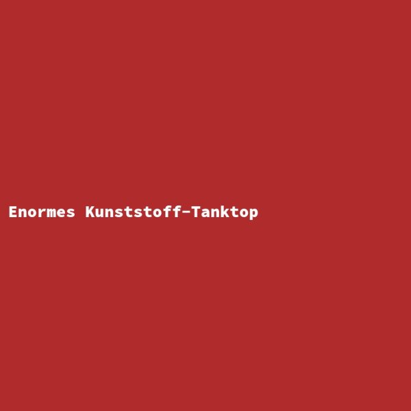 Enormes Kunststoff-Tanktop