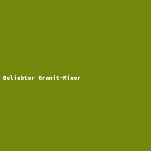 Beliebter Granit-Mixer