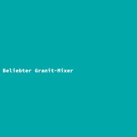 Beliebter Granit-Mixer