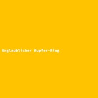 Unglaublicher Kupfer-Ring