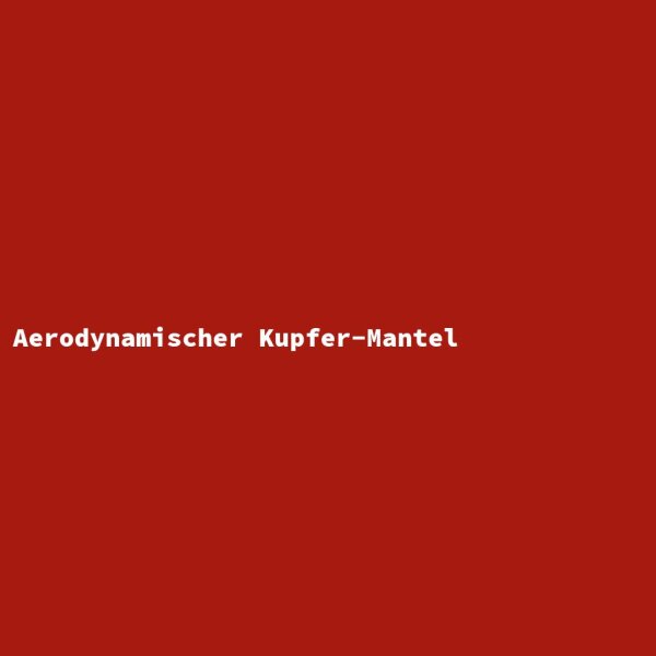 Aerodynamischer Kupfer-Mantel