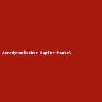 Aerodynamischer Kupfer-Mantel