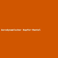 Aerodynamischer Kupfer-Mantel