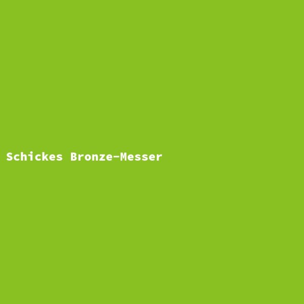 Schickes Bronze-Messer
