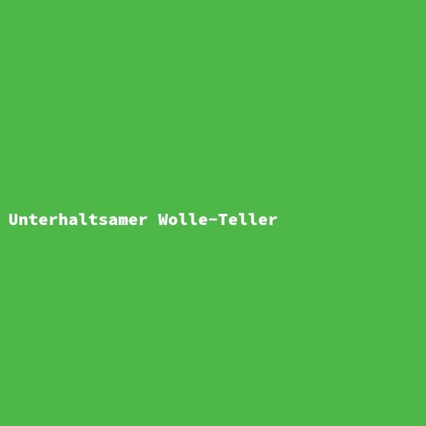 Unterhaltsamer Wolle-Teller