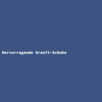 Hervorragende Granit-Schuhe