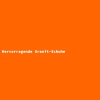 Hervorragende Granit-Schuhe