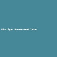 G&uuml;nstiger Bronze-Ventilator