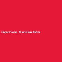 Gigantische Aluminium-M&uuml;tze